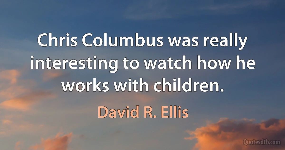 Chris Columbus was really interesting to watch how he works with children. (David R. Ellis)