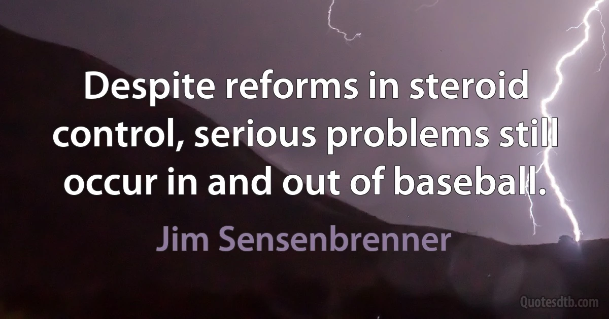 Despite reforms in steroid control, serious problems still occur in and out of baseball. (Jim Sensenbrenner)