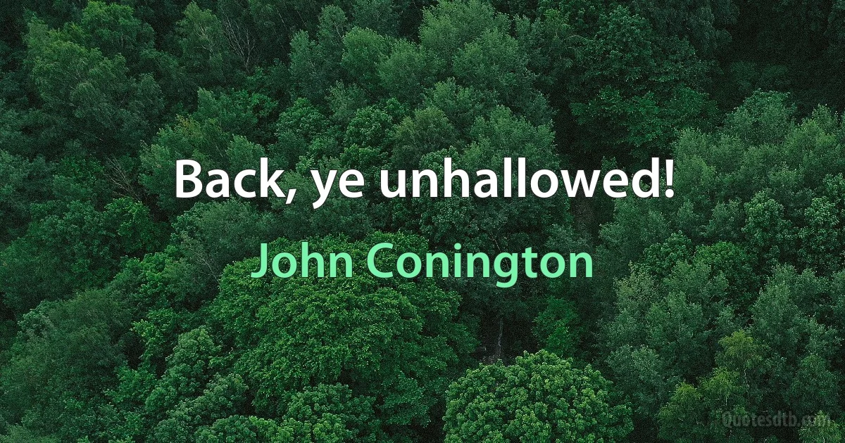 Back, ye unhallowed! (John Conington)