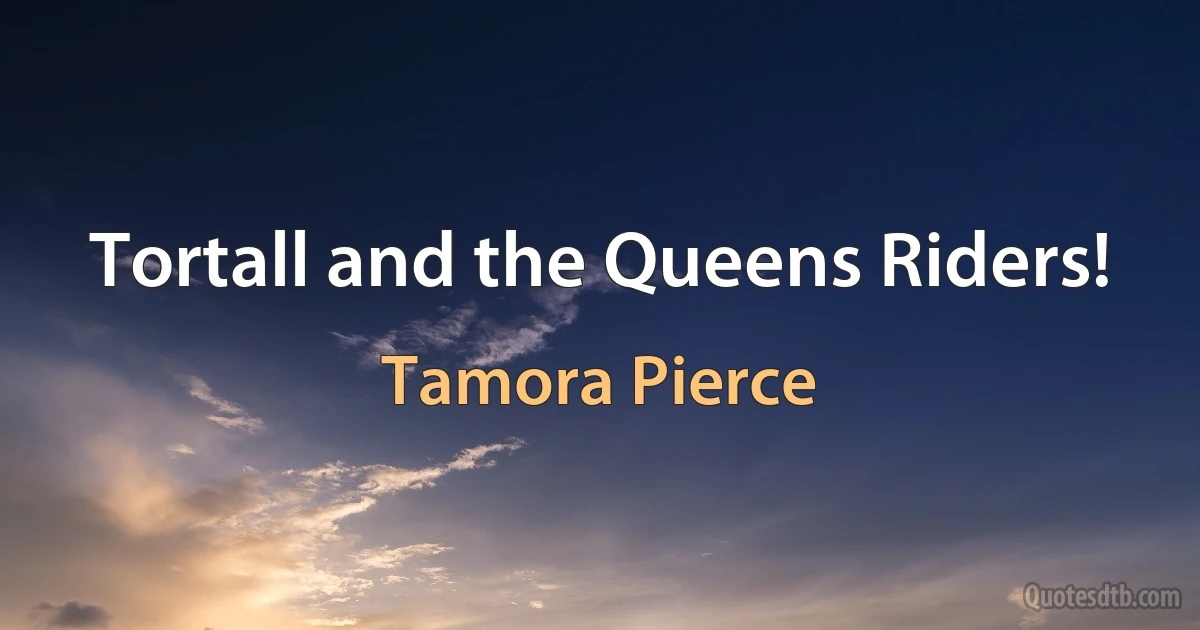 Tortall and the Queens Riders! (Tamora Pierce)