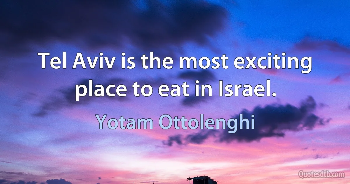 Tel Aviv is the most exciting place to eat in Israel. (Yotam Ottolenghi)