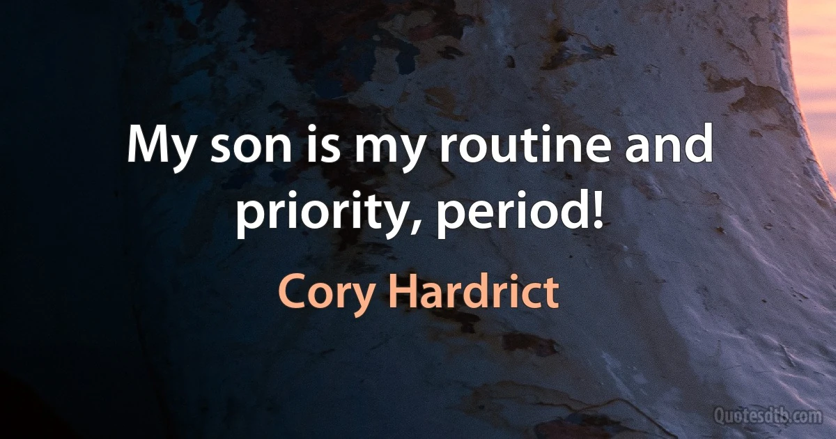 My son is my routine and priority, period! (Cory Hardrict)