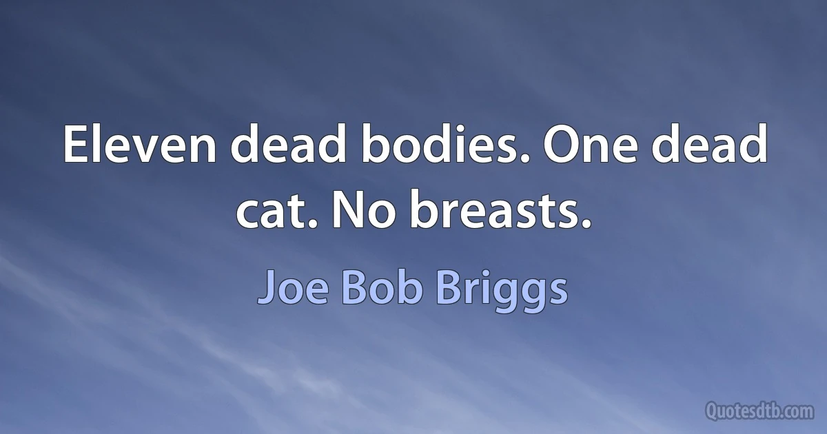 Eleven dead bodies. One dead cat. No breasts. (Joe Bob Briggs)