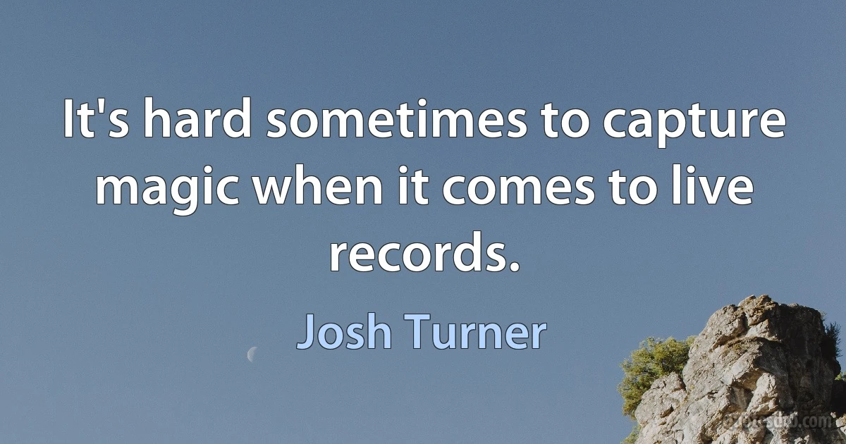 It's hard sometimes to capture magic when it comes to live records. (Josh Turner)