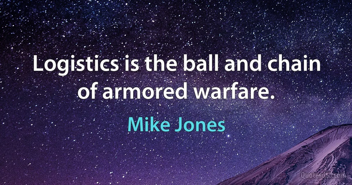 Logistics is the ball and chain of armored warfare. (Mike Jones)