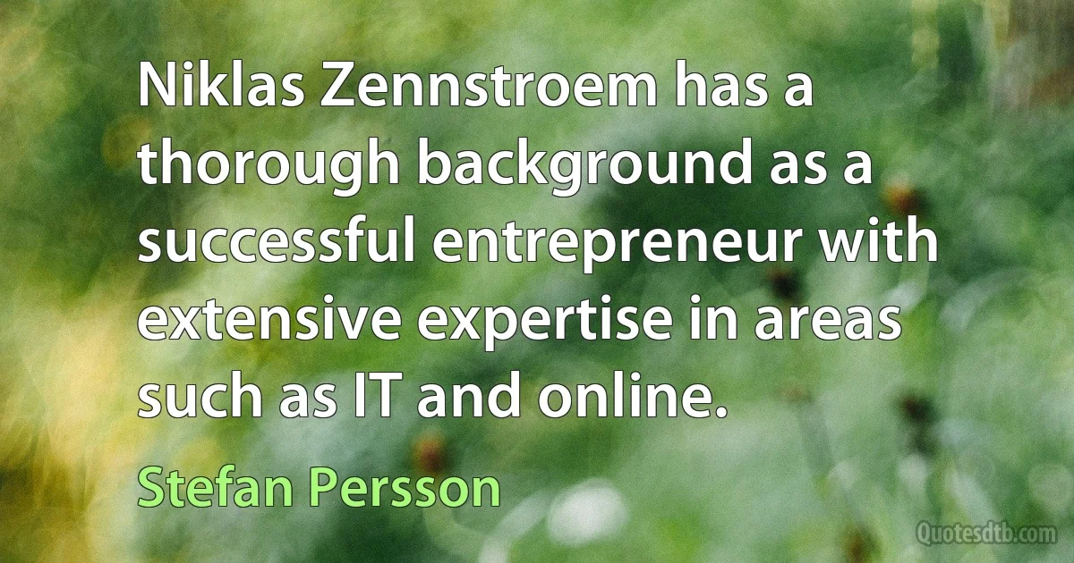 Niklas Zennstroem has a thorough background as a successful entrepreneur with extensive expertise in areas such as IT and online. (Stefan Persson)