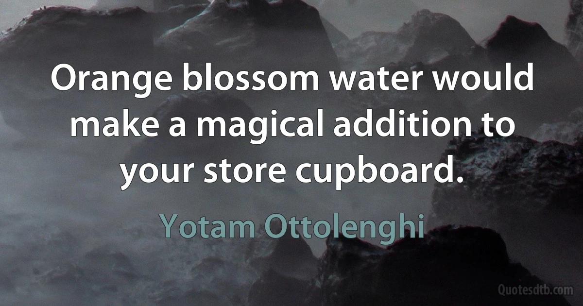 Orange blossom water would make a magical addition to your store cupboard. (Yotam Ottolenghi)