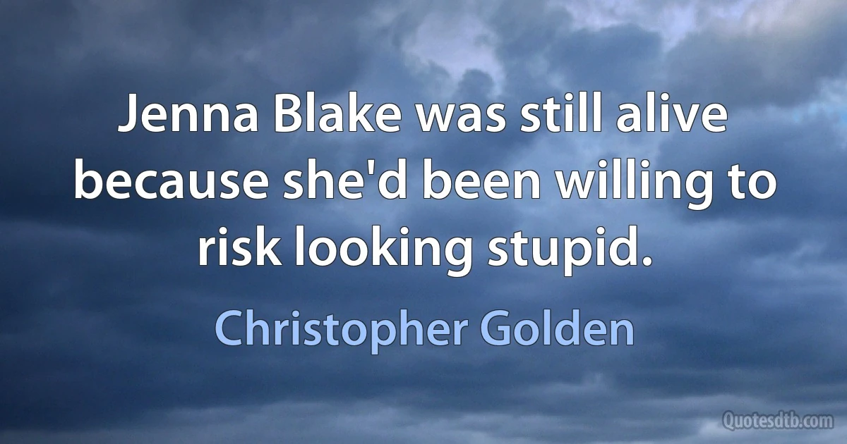 Jenna Blake was still alive because she'd been willing to risk looking stupid. (Christopher Golden)