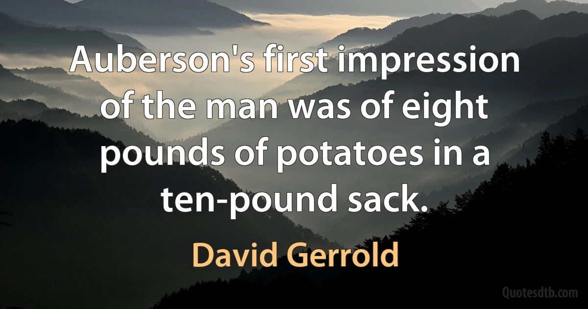 Auberson's first impression of the man was of eight pounds of potatoes in a ten-pound sack. (David Gerrold)