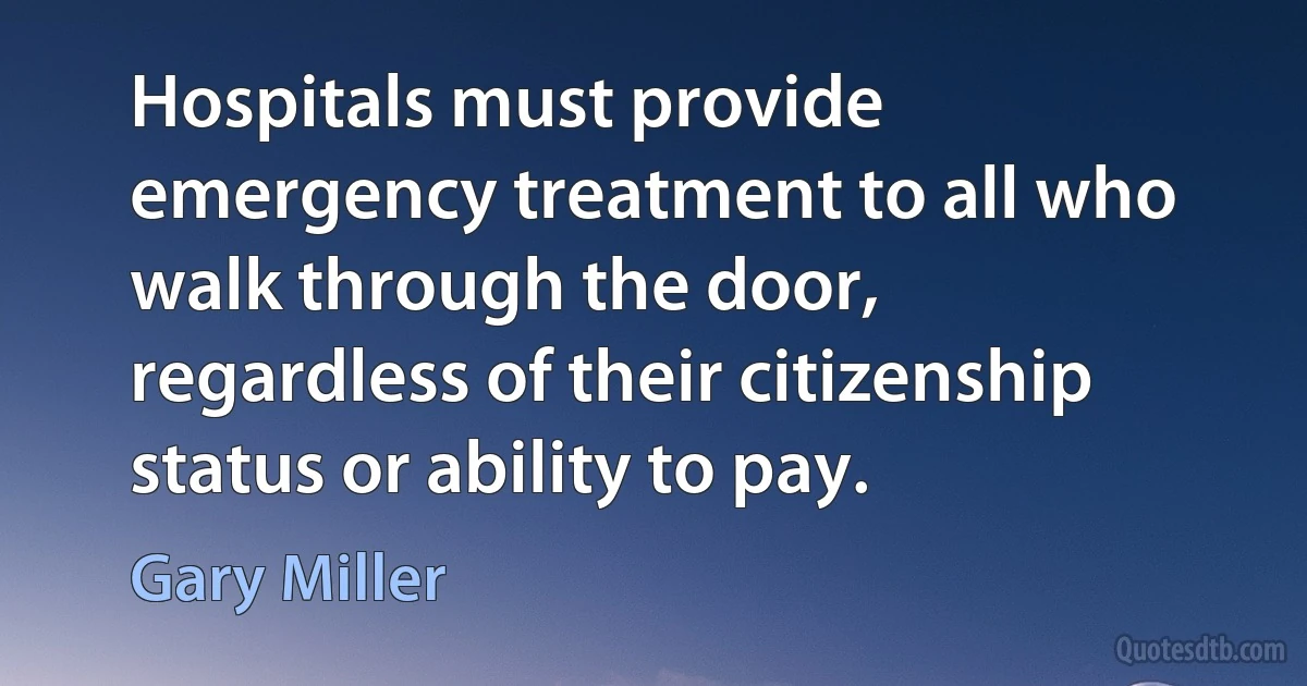 Hospitals must provide emergency treatment to all who walk through the door, regardless of their citizenship status or ability to pay. (Gary Miller)