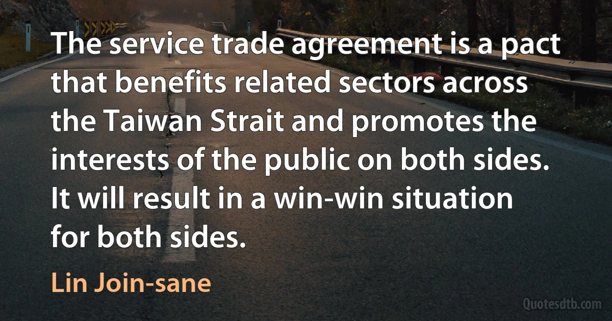 The service trade agreement is a pact that benefits related sectors across the Taiwan Strait and promotes the interests of the public on both sides. It will result in a win-win situation for both sides. (Lin Join-sane)