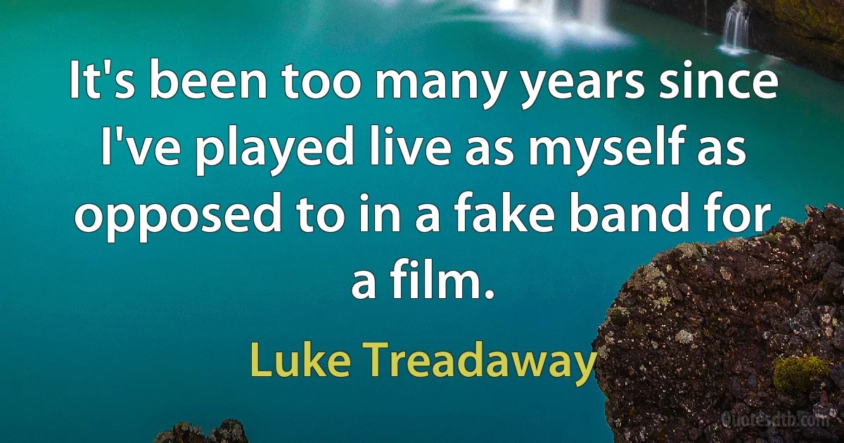 It's been too many years since I've played live as myself as opposed to in a fake band for a film. (Luke Treadaway)