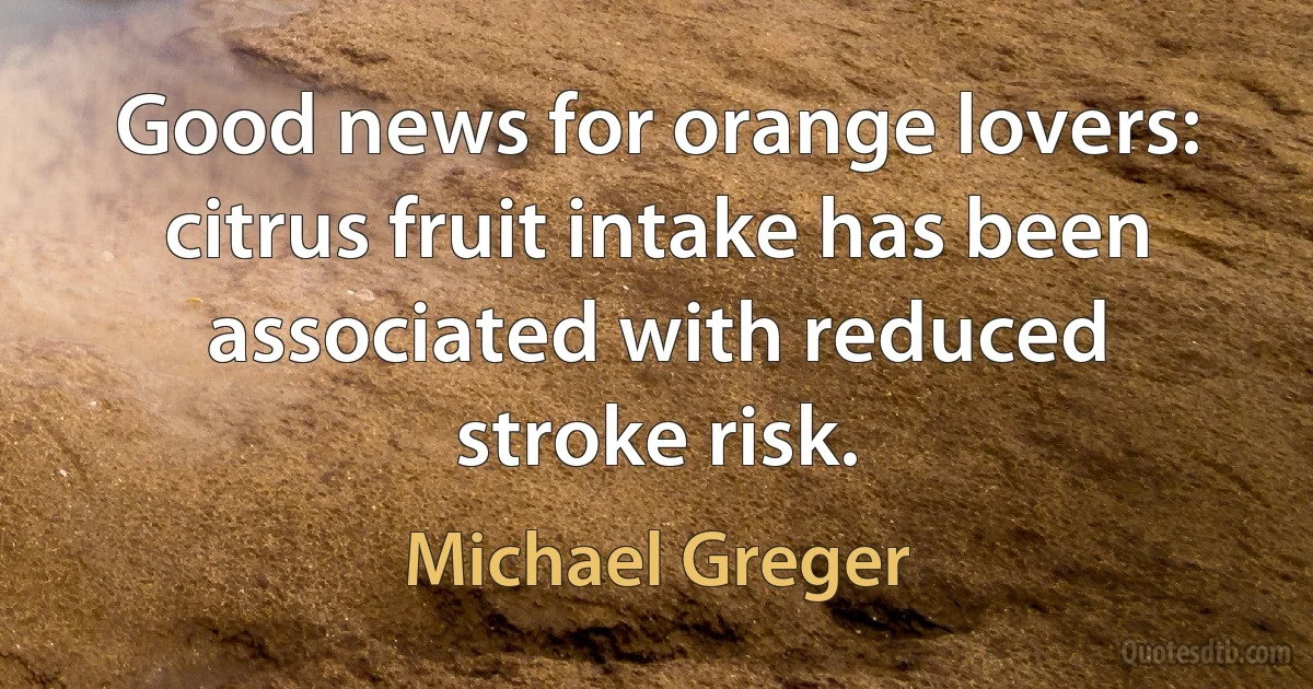 Good news for orange lovers: citrus fruit intake has been associated with reduced stroke risk. (Michael Greger)