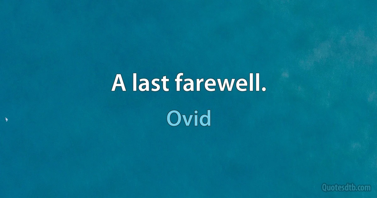 A last farewell. (Ovid)