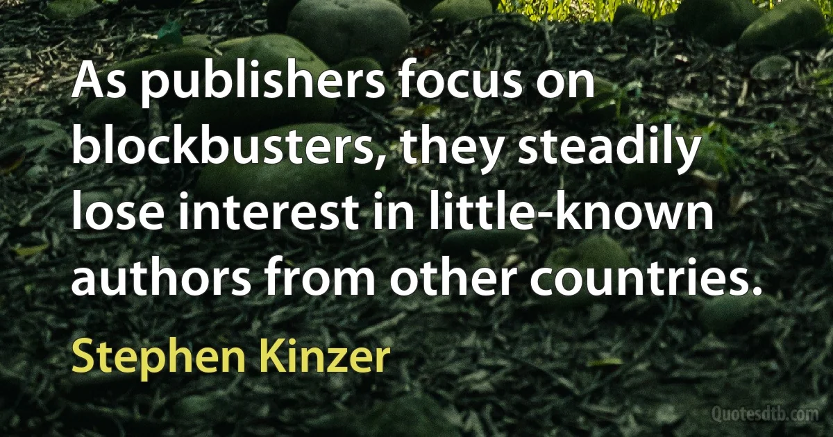 As publishers focus on blockbusters, they steadily lose interest in little-known authors from other countries. (Stephen Kinzer)