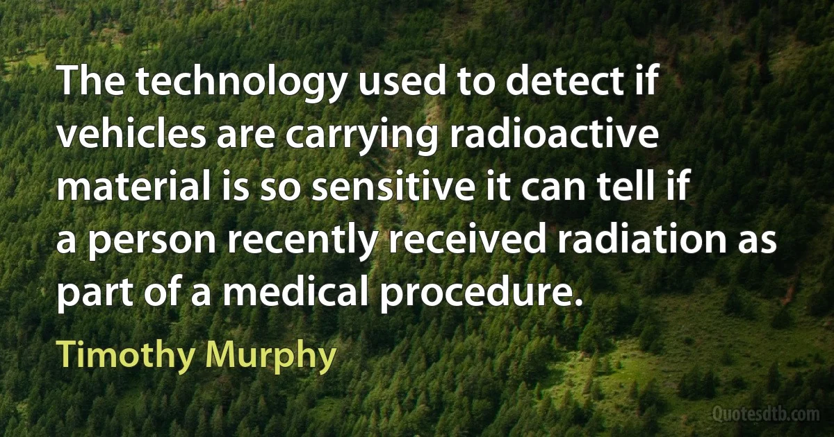 The technology used to detect if vehicles are carrying radioactive material is so sensitive it can tell if a person recently received radiation as part of a medical procedure. (Timothy Murphy)