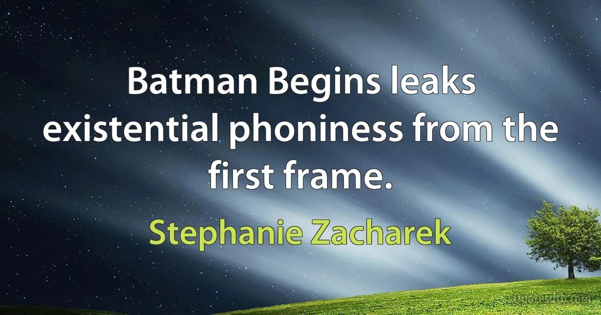 Batman Begins leaks existential phoniness from the first frame. (Stephanie Zacharek)