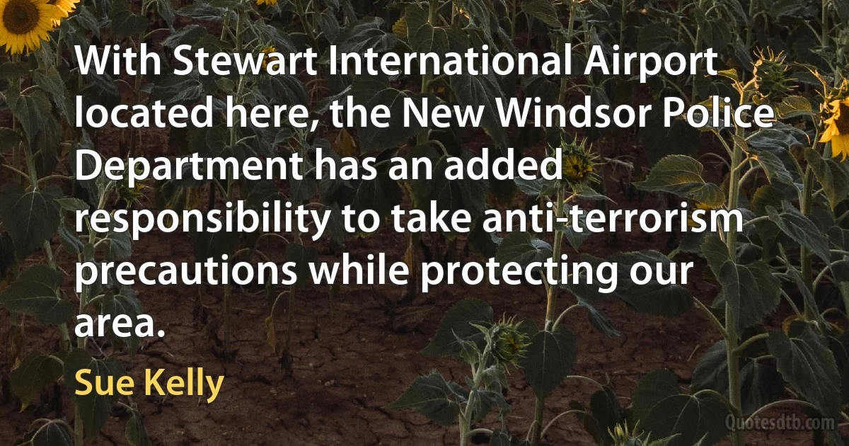 With Stewart International Airport located here, the New Windsor Police Department has an added responsibility to take anti-terrorism precautions while protecting our area. (Sue Kelly)