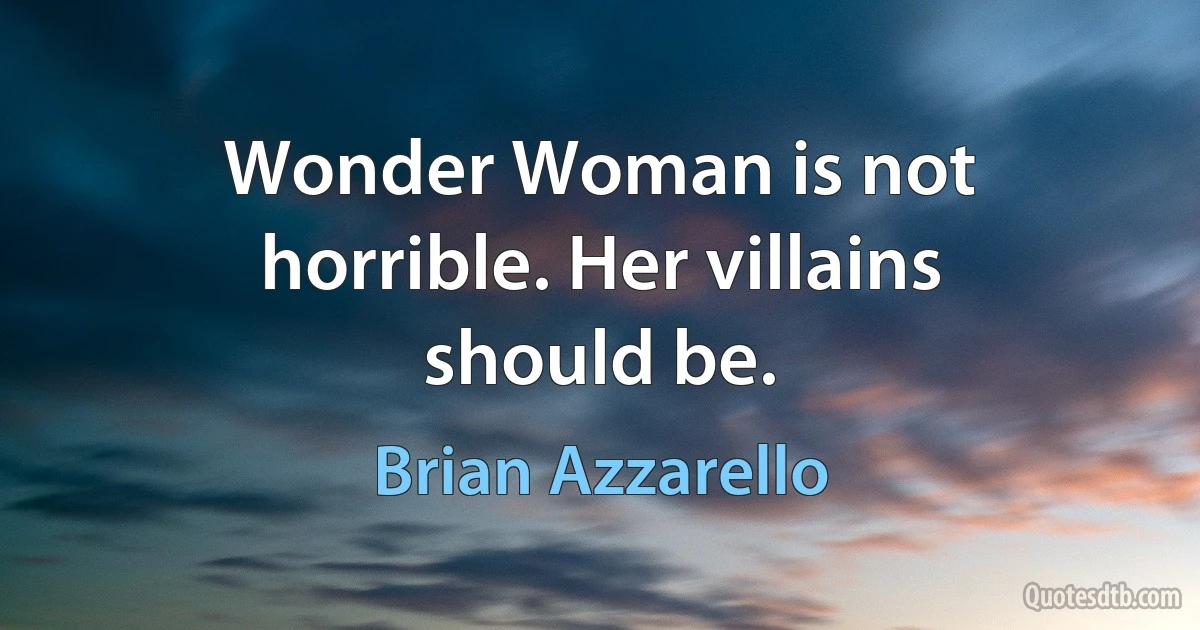 Wonder Woman is not horrible. Her villains should be. (Brian Azzarello)