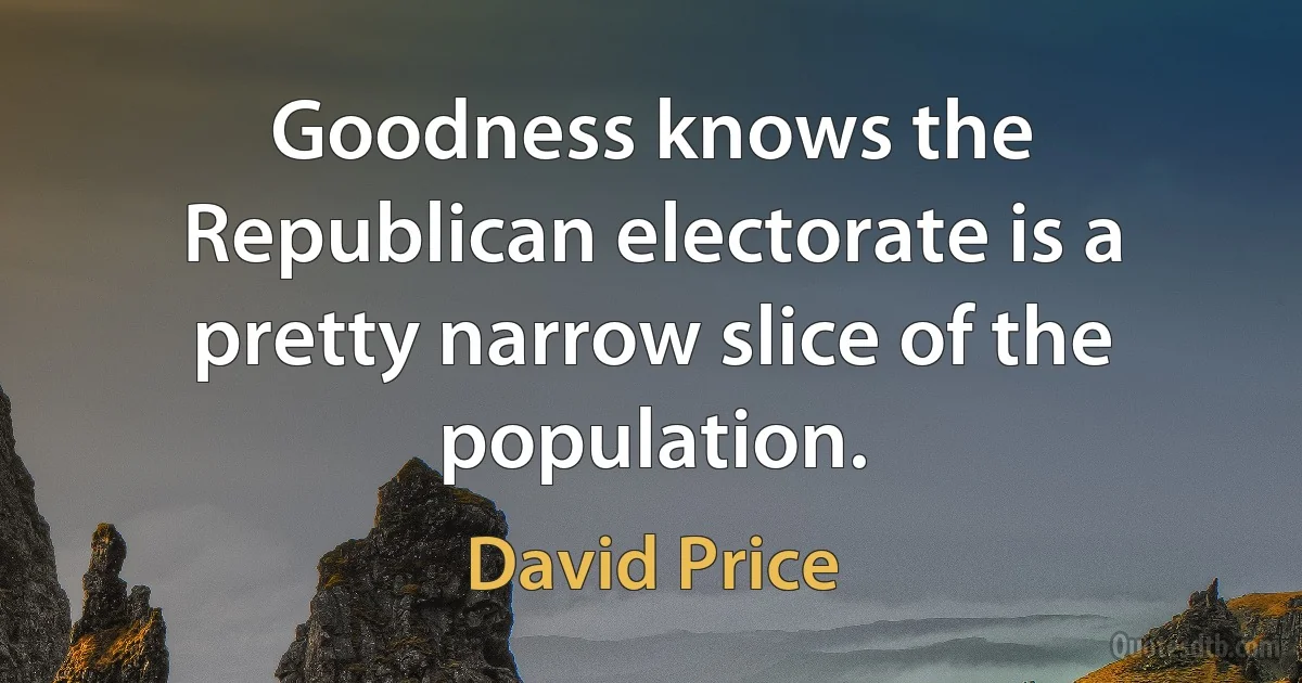 Goodness knows the Republican electorate is a pretty narrow slice of the population. (David Price)