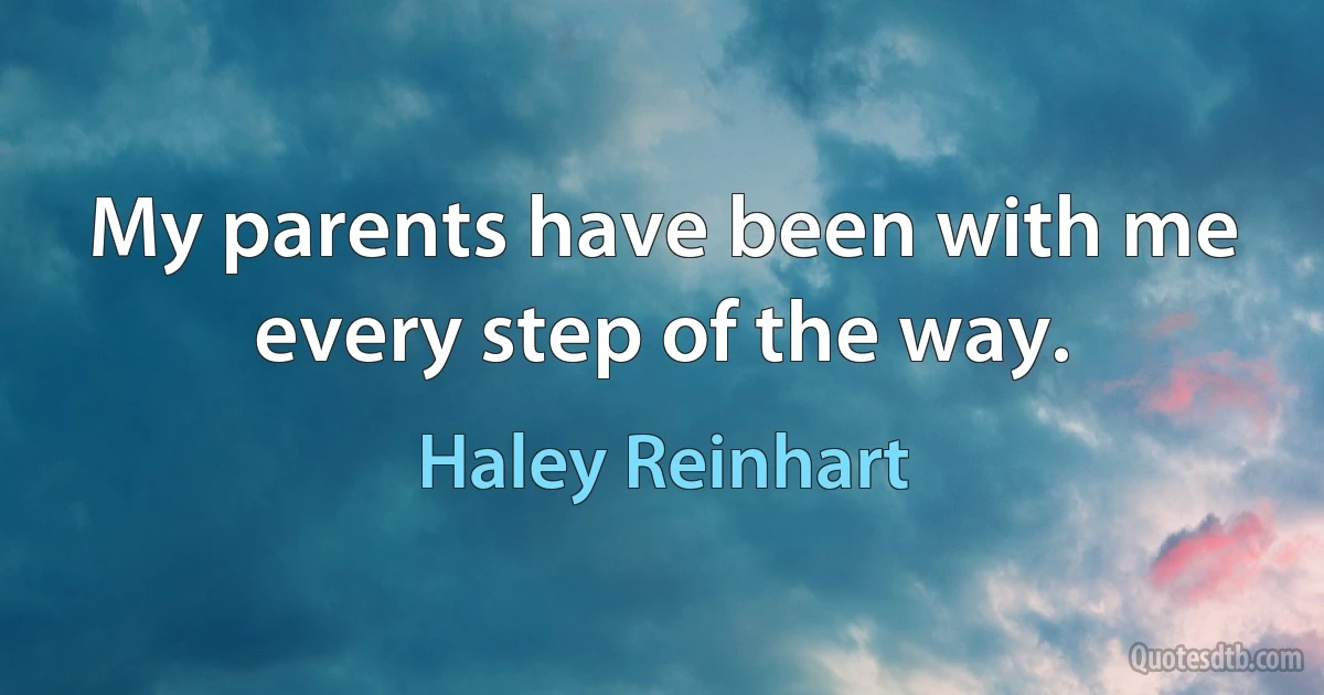 My parents have been with me every step of the way. (Haley Reinhart)