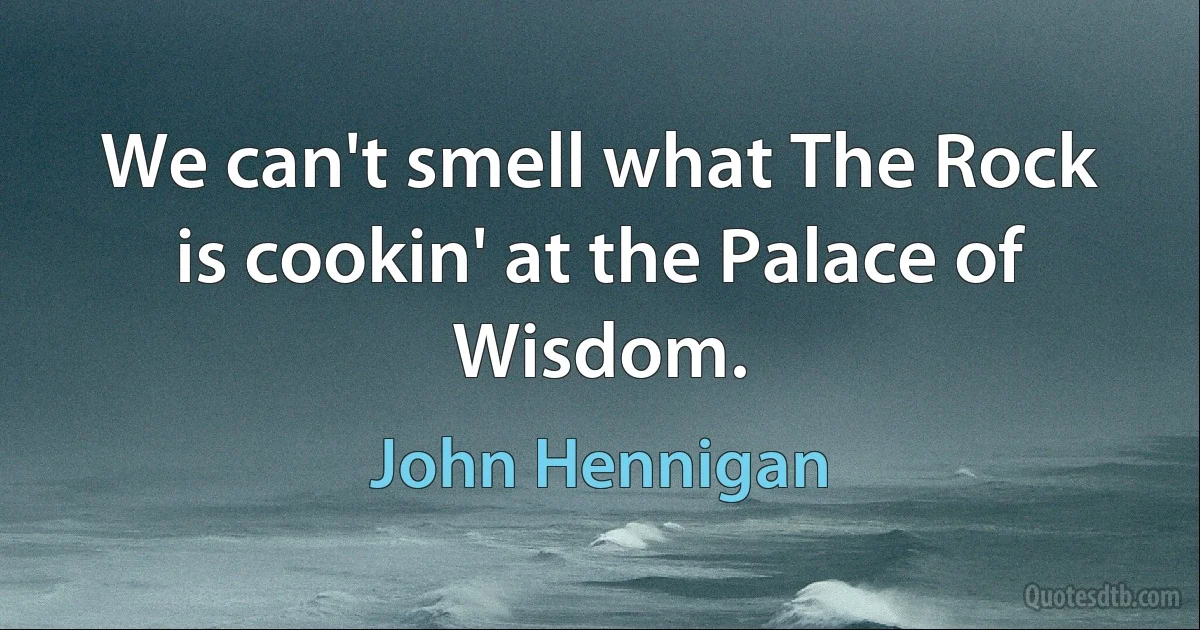 We can't smell what The Rock is cookin' at the Palace of Wisdom. (John Hennigan)