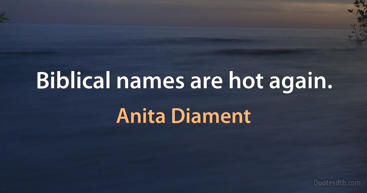 Biblical names are hot again. (Anita Diament)