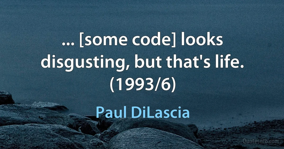 ... [some code] looks disgusting, but that's life. (1993/6) (Paul DiLascia)