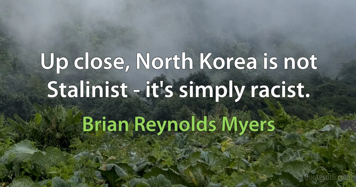 Up close, North Korea is not Stalinist - it's simply racist. (Brian Reynolds Myers)