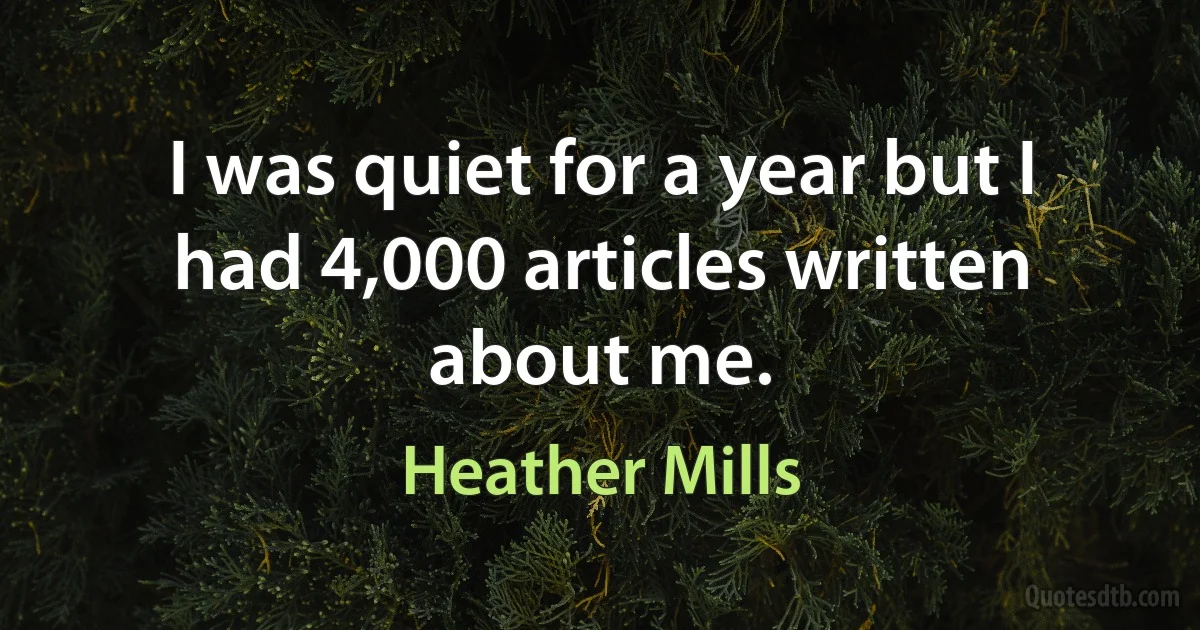 I was quiet for a year but I had 4,000 articles written about me. (Heather Mills)