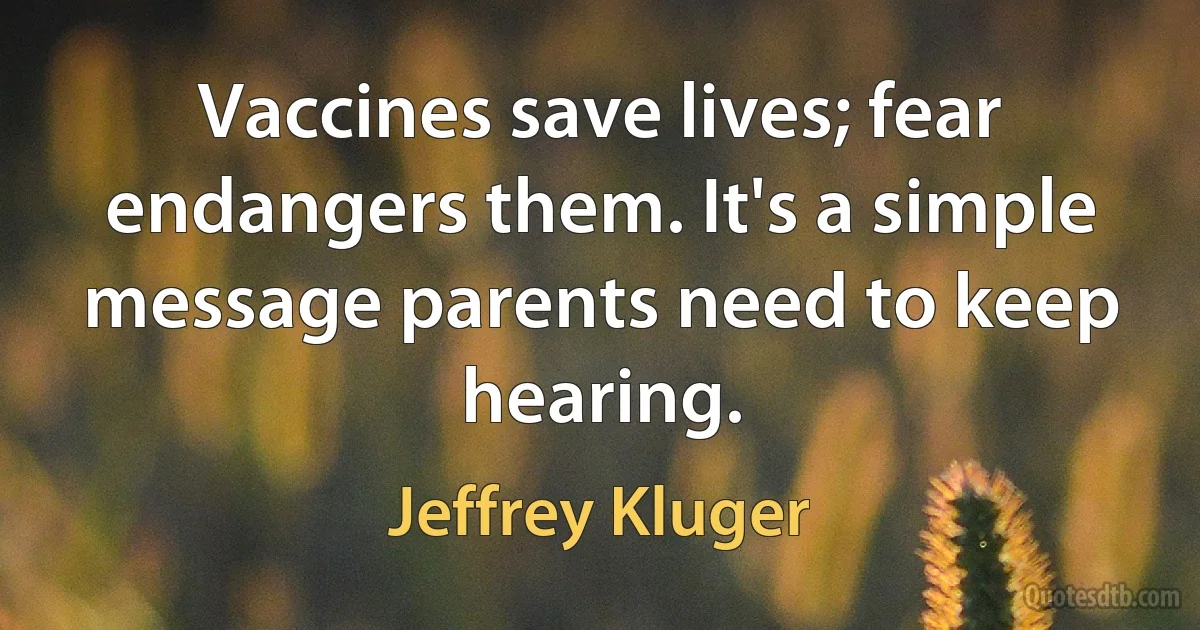 Vaccines save lives; fear endangers them. It's a simple message parents need to keep hearing. (Jeffrey Kluger)