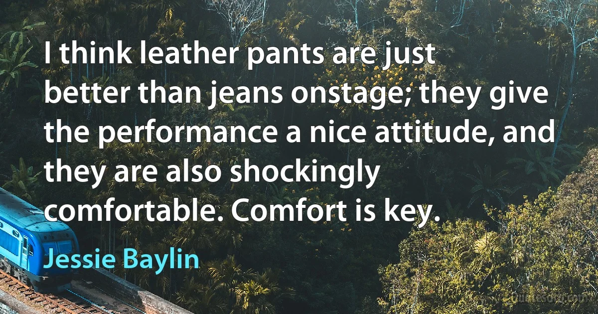 I think leather pants are just better than jeans onstage; they give the performance a nice attitude, and they are also shockingly comfortable. Comfort is key. (Jessie Baylin)