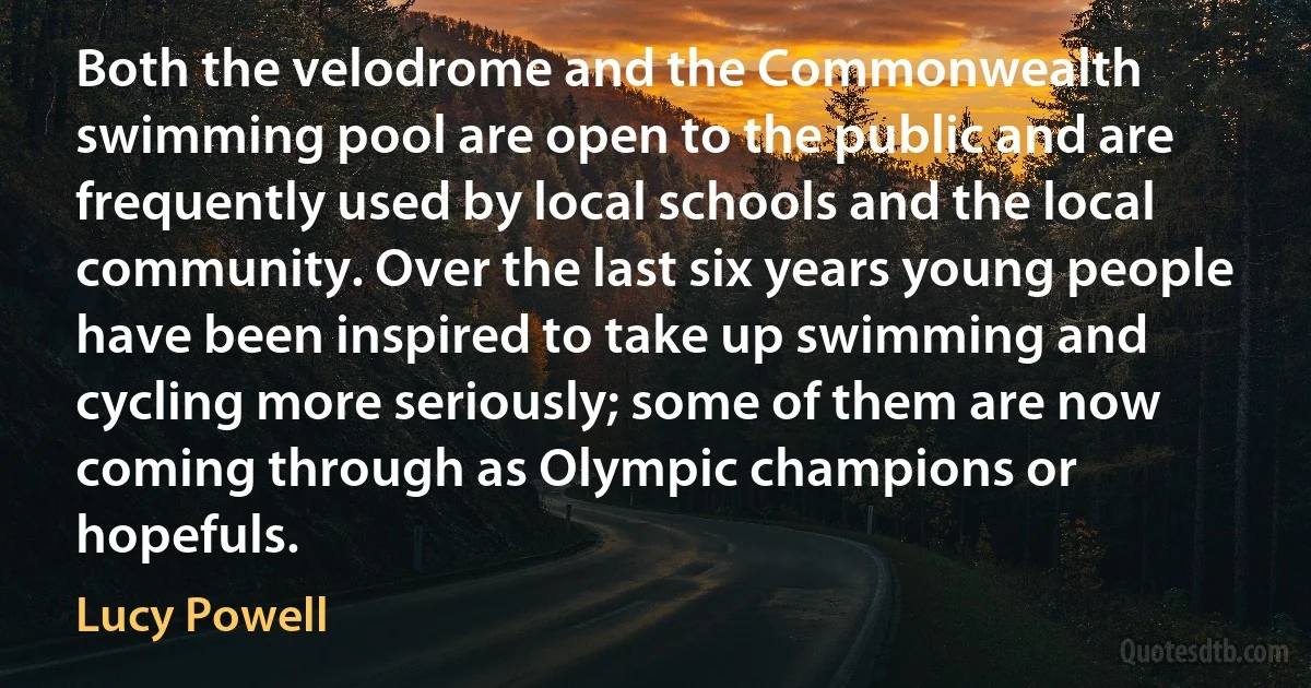 Both the velodrome and the Commonwealth swimming pool are open to the public and are frequently used by local schools and the local community. Over the last six years young people have been inspired to take up swimming and cycling more seriously; some of them are now coming through as Olympic champions or hopefuls. (Lucy Powell)