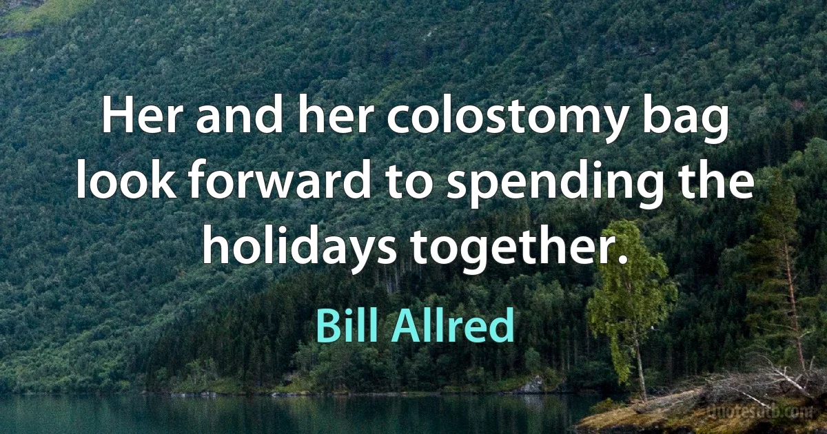 Her and her colostomy bag look forward to spending the holidays together. (Bill Allred)