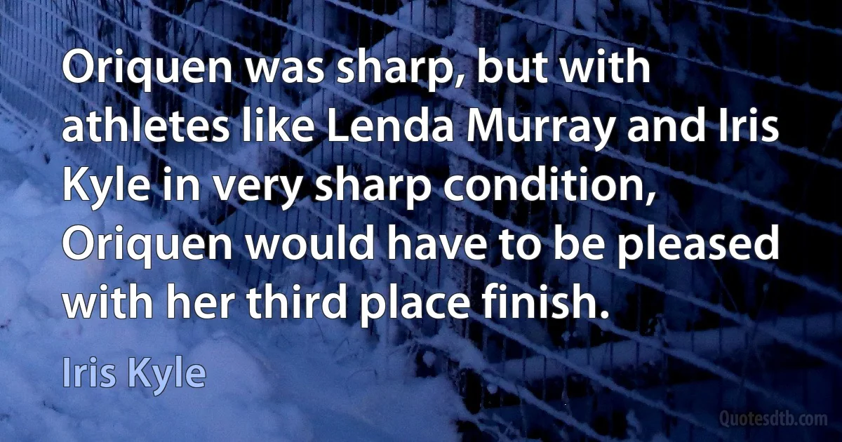 Oriquen was sharp, but with athletes like Lenda Murray and Iris Kyle in very sharp condition, Oriquen would have to be pleased with her third place finish. (Iris Kyle)