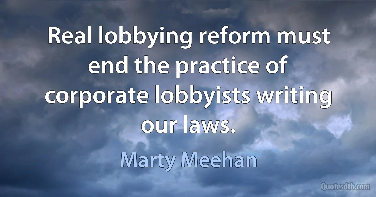 Real lobbying reform must end the practice of corporate lobbyists writing our laws. (Marty Meehan)