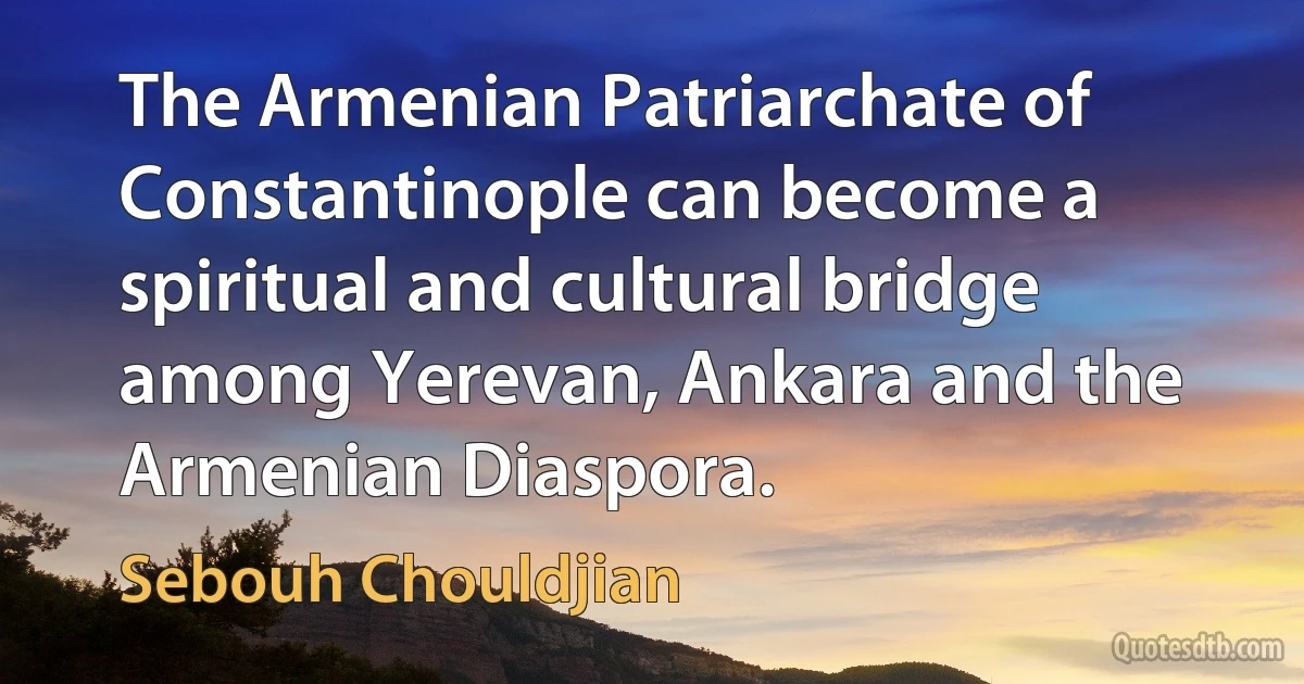 The Armenian Patriarchate of Constantinople can become a spiritual and cultural bridge among Yerevan, Ankara and the Armenian Diaspora. (Sebouh Chouldjian)