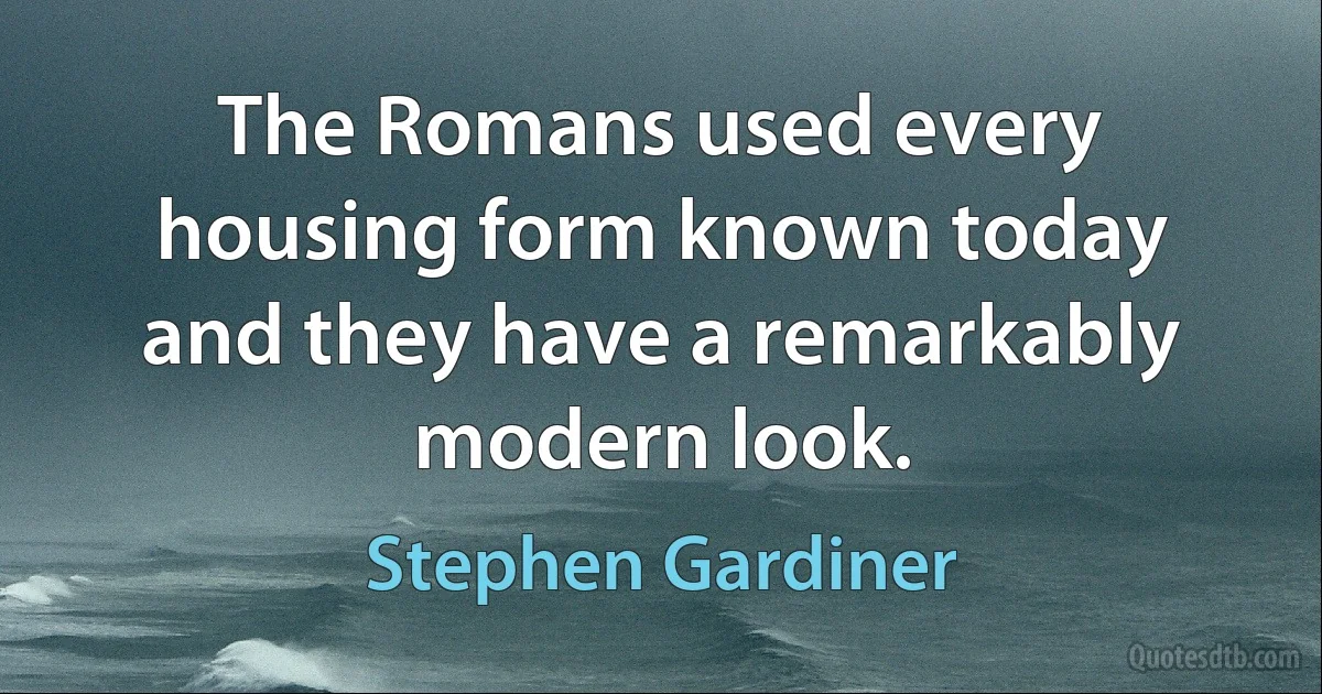 The Romans used every housing form known today and they have a remarkably modern look. (Stephen Gardiner)