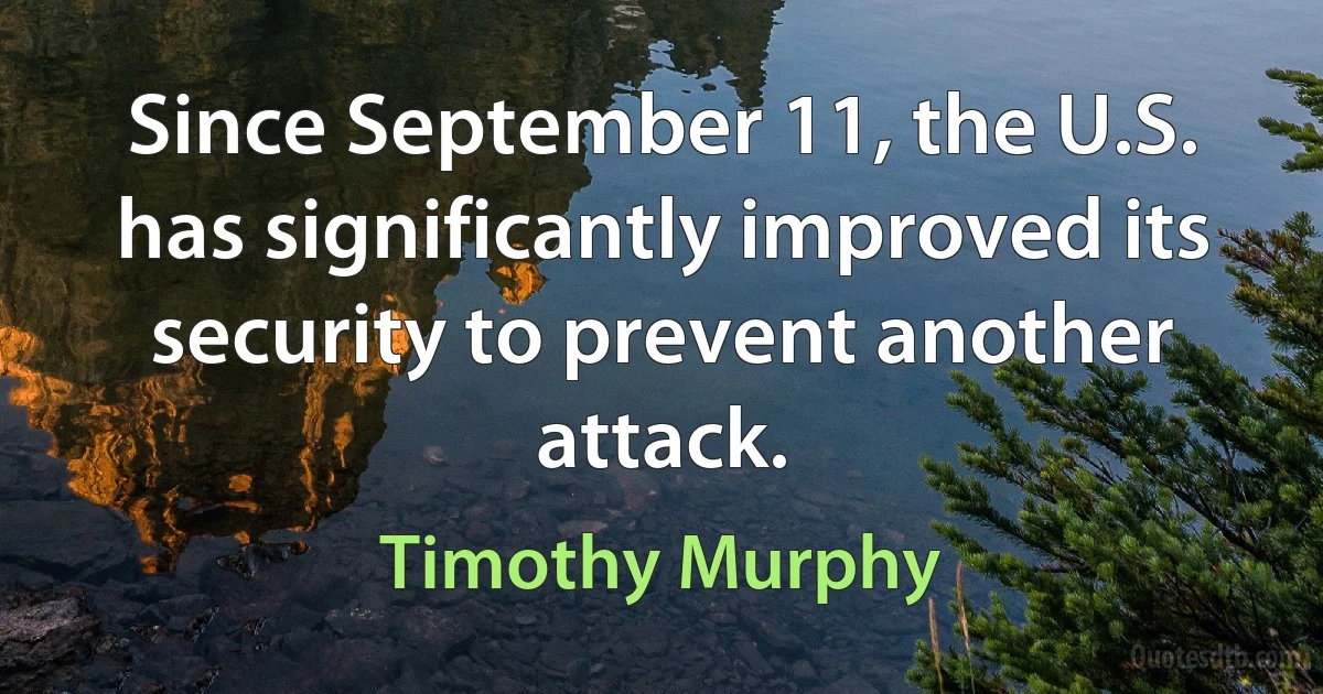 Since September 11, the U.S. has significantly improved its security to prevent another attack. (Timothy Murphy)