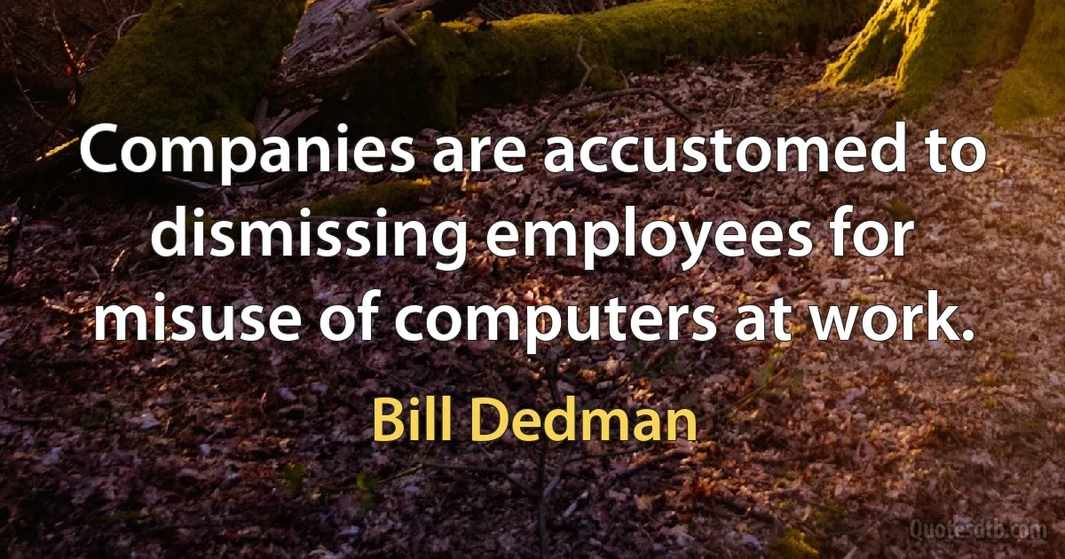 Companies are accustomed to dismissing employees for misuse of computers at work. (Bill Dedman)