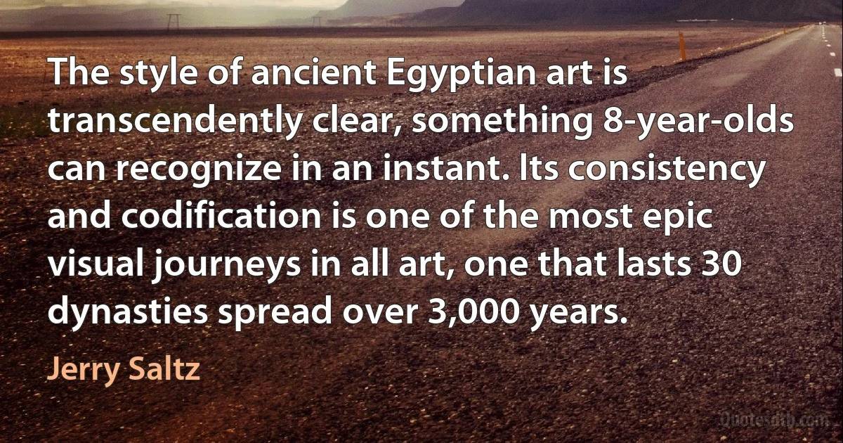 The style of ancient Egyptian art is transcendently clear, something 8-year-olds can recognize in an instant. Its consistency and codification is one of the most epic visual journeys in all art, one that lasts 30 dynasties spread over 3,000 years. (Jerry Saltz)