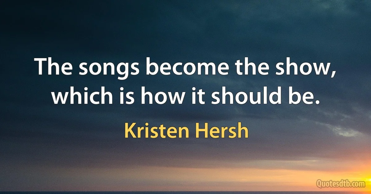 The songs become the show, which is how it should be. (Kristen Hersh)