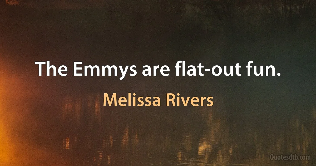 The Emmys are flat-out fun. (Melissa Rivers)