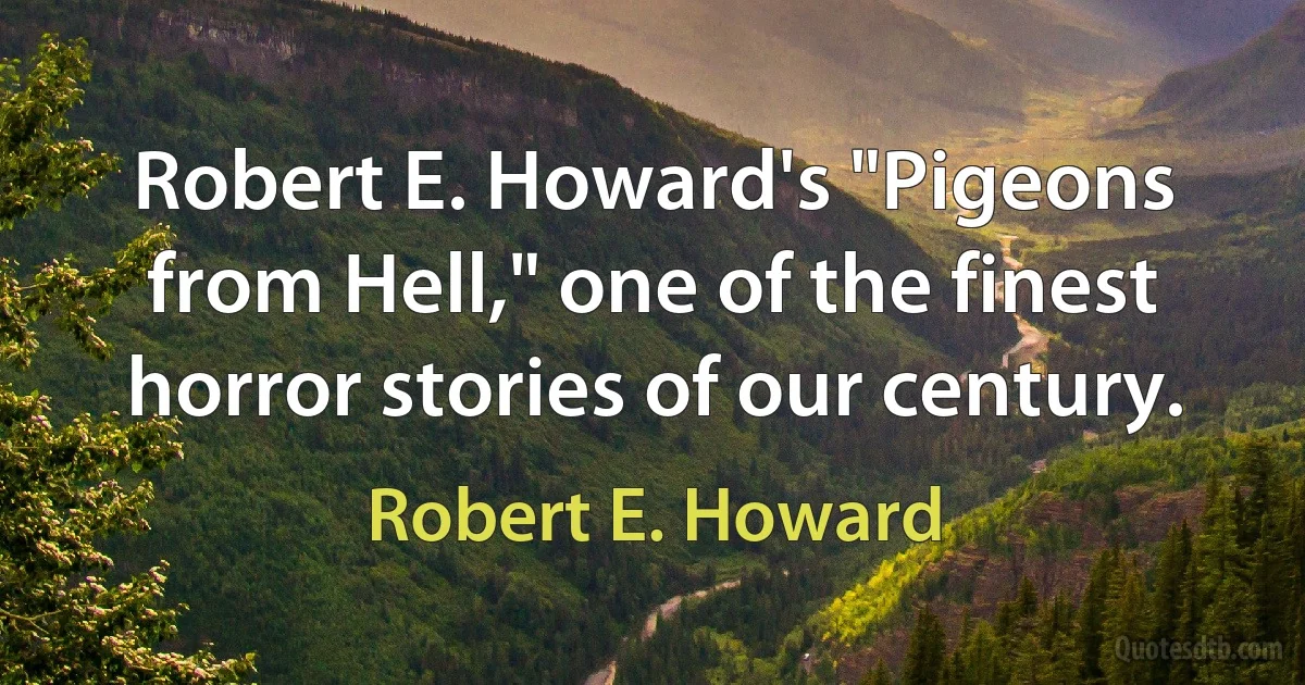 Robert E. Howard's "Pigeons from Hell," one of the finest horror stories of our century. (Robert E. Howard)