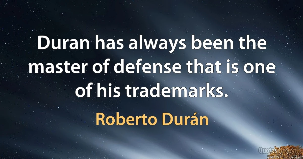 Duran has always been the master of defense that is one of his trademarks. (Roberto Durán)