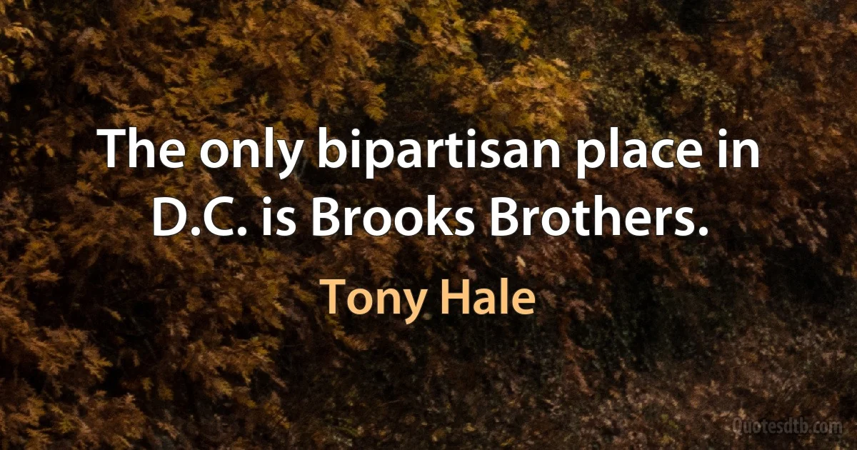 The only bipartisan place in D.C. is Brooks Brothers. (Tony Hale)