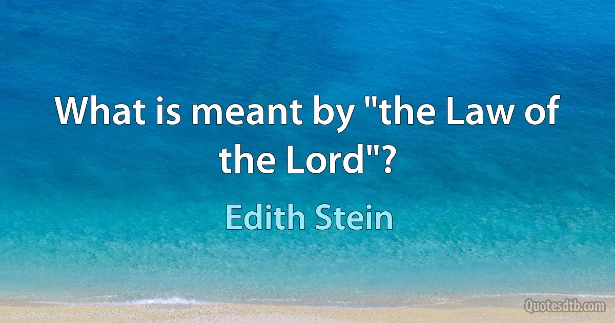 What is meant by "the Law of the Lord"? (Edith Stein)