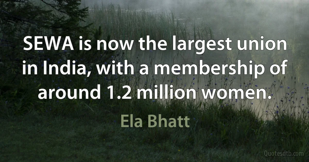 SEWA is now the largest union in India, with a membership of around 1.2 million women. (Ela Bhatt)