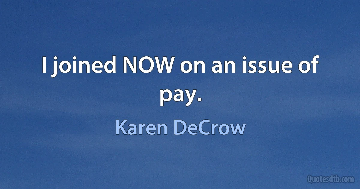 I joined NOW on an issue of pay. (Karen DeCrow)