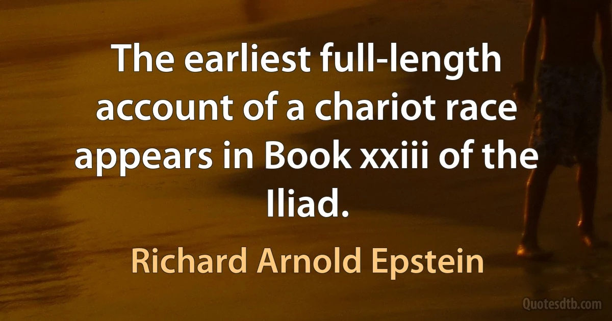 The earliest full-length account of a chariot race appears in Book xxiii of the Iliad. (Richard Arnold Epstein)